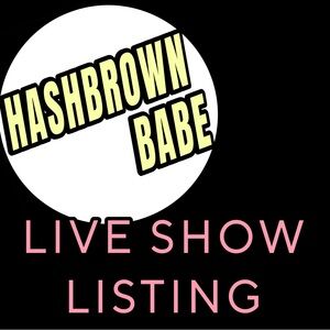 Hashbrown Babe Live Show Listing